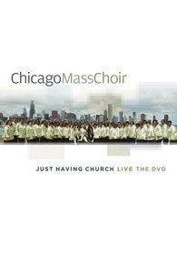 Chicago Mass Choir: Just Having Church