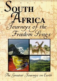 The Greatest Journeys on Earth: South Africa Journeys of the Freedom Songs