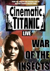 Cinematic Titanic Live: War of the Insects