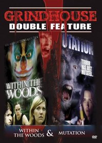 Grindhouse Double Feature: Within the Woods/Mutation
