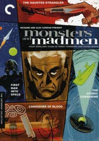 Monsters And Madmen (The Haunted Strangler / Corridors of Blood / The Atomic Submarine / First Man into Space) - Criterion Collection