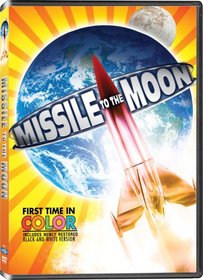Missile to the Moon - In COLOR! Also Includes the Original Black-and-White Version which has been Beautifully Restored and Enhanced!