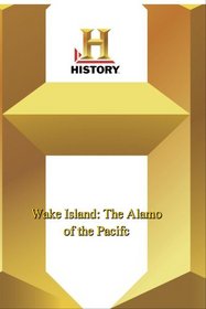History -- Wake Island: The Alamo of the