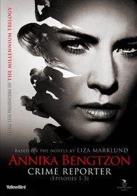 Annika Bengtzon, Crime Reporter: Epsiodes 1-3