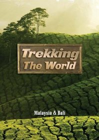 Trekking the World: Malaysia & Bali