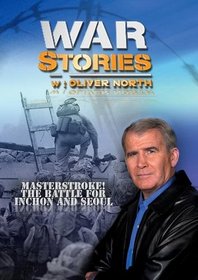 War Stories with Oliver North: Masterstroke! The Battle for Inchon and Seoul