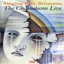 The Chameleons: Singing Rule Britannia - The Chameleons Live