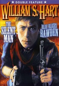 William S. Hart Silent Classics: Silent Man (1917) / Blue Blazes Rawden (1918)