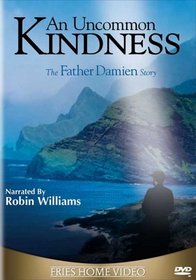 The Father Damien Story - An Uncommon Kindness