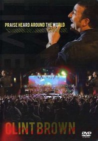 Clint Brown: Praise Heard Around the World