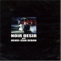 Noir Desir par Henri-Jean Debon