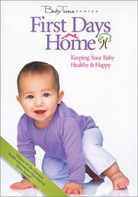 Baby Time - First Days Home: Keeping Your Baby Healthy & Happy