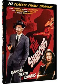In the Shadows - 10 Classic Crime Dramas: Suddenly,The Strange Love of Martha Ivers, Please Murder Me!, Trapped, Fear In The Night + more!