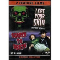 I Eat Your Skin & Scared to Death (2005 Digital Remaster Double Feature)