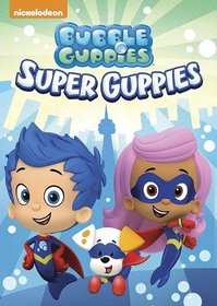Bubble Guppies: Super Guppies