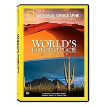 National Geographic: World's Last Greatest Places - Deserts