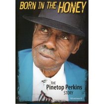Born in the Honey - The Pinetop Perkins Story