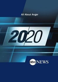 ABC News 20/20 All About Anger