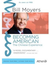 Bill Moyers: Becoming American - The Chinese Experience