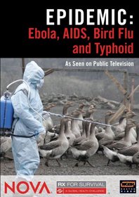 NOVA: Epidemic - Ebola, AIDS, Bird Flu and Typhoid