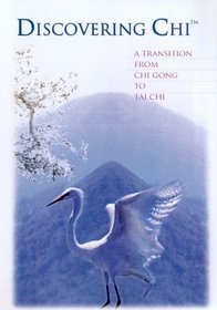 Discovering Chi: A Transition from Chi Gong to Tai Chi