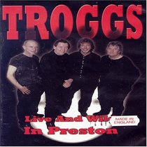 The Troggs: Live and Wild in Preston