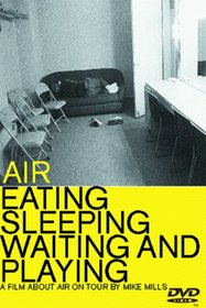 AIR: Eating, Sleeping, Waiting and Playing