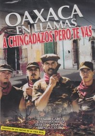 Oaxaca En Llamas - A Chingadazos Pero Te Vas
