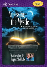 Accessing the Mystic: Regaining a Sense of the Sacred