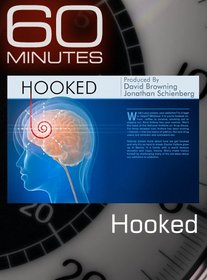 60 Minutes - Hooked
