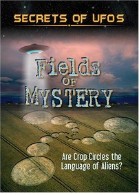 Secrets of UFOs: Fields of Mystery