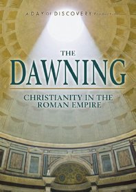 The Dawning: Christianity in the Roman Empire