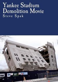 Yankee Stadium Demolition Movie