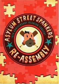 Asylum Street Spankers: Re-Assembly - 10th Anniversary Reunion Concert