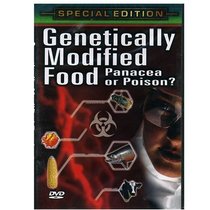Genetically Modified Food - Panacea or Poison