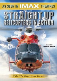 IMAX Presents - Straight Up: Helicopters in Action