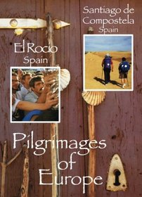 Pilgrimages of Europe: El Rocio, Spain & Santiago de Compostela, Spain