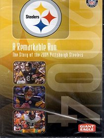 A Remarkable Run: The Story of the 2004 Pittsburg Steelers