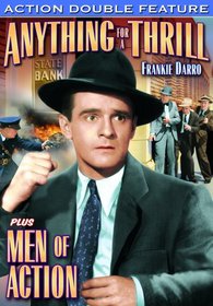 Anything For a Thrill (1937) / Men Of Action (1935)