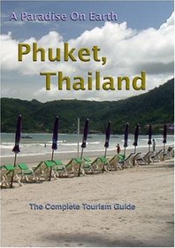 A Paradise On Earth Phuket, Thailand The complete TRAVEL GUIDE to Phuket, Thailand