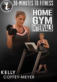 30 Minutes To Fitness Home Gym Intervals - Kelly Coffey-Meyer