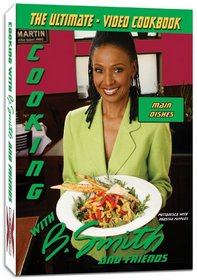 Video DVD Cookbook -Cooking with B. Smith and Friends: Main Dishes