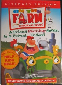 On the Farm with Farmer Bob a Friend Planting Seeds, Is a Friend Indeed