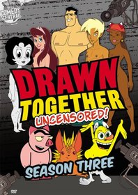 Drawn Together - Uncensored!: Season Three
