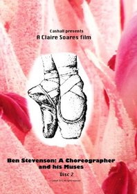 Ben Stevenson: A Choreographer & his Muses    Disc 2
