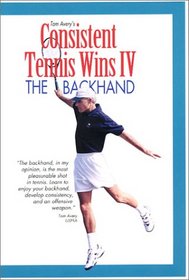 Consistent Tennis Wins IV ( The Backhand )