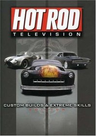 Hot Rod Television: Custom Builds and Extreme Skills