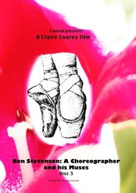 Ben Stevenson: A Choreographer & his Muses  Disc 3