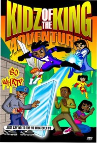 Kidz of the King Adventures "Just Say No to the Yo-Whatever-Yo"