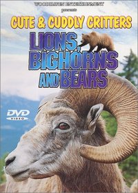 Cute & Cuddly Critters: Lions, Bighorns and Bears